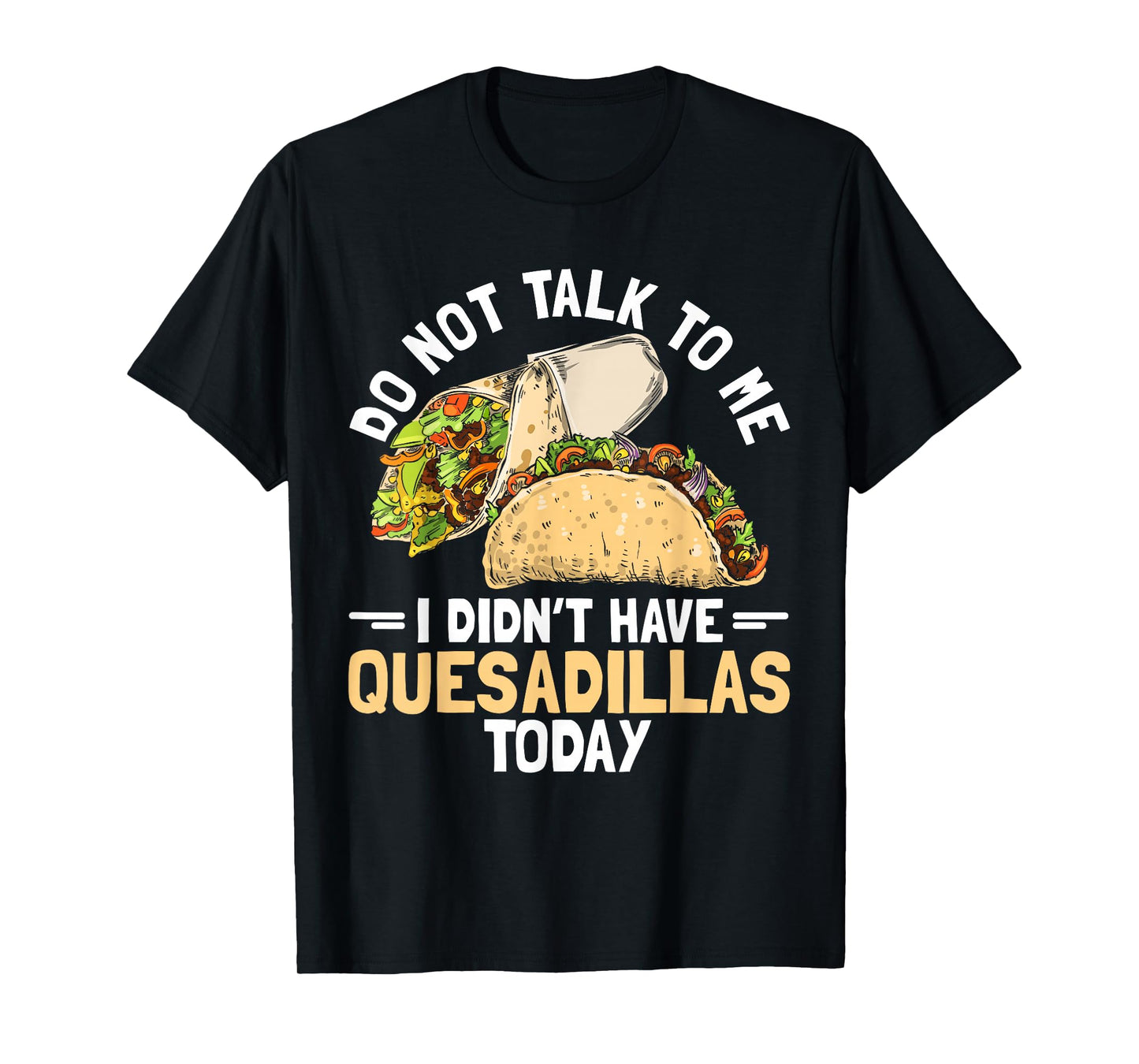 Quesadilla Lover | Funny Mexican Food Fiesta Gift T-Shirt