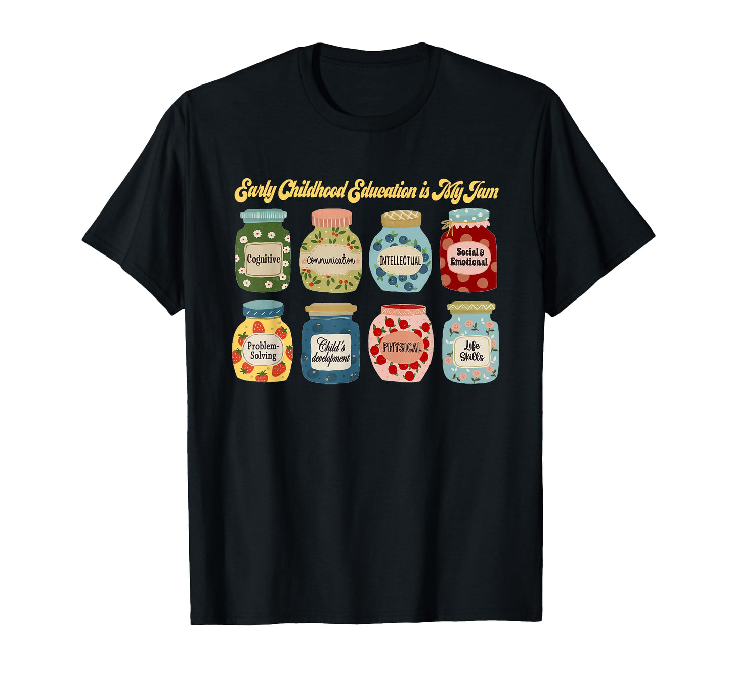 Early Childhood Education Is My Jam Early Childhood Educator T-Shirt