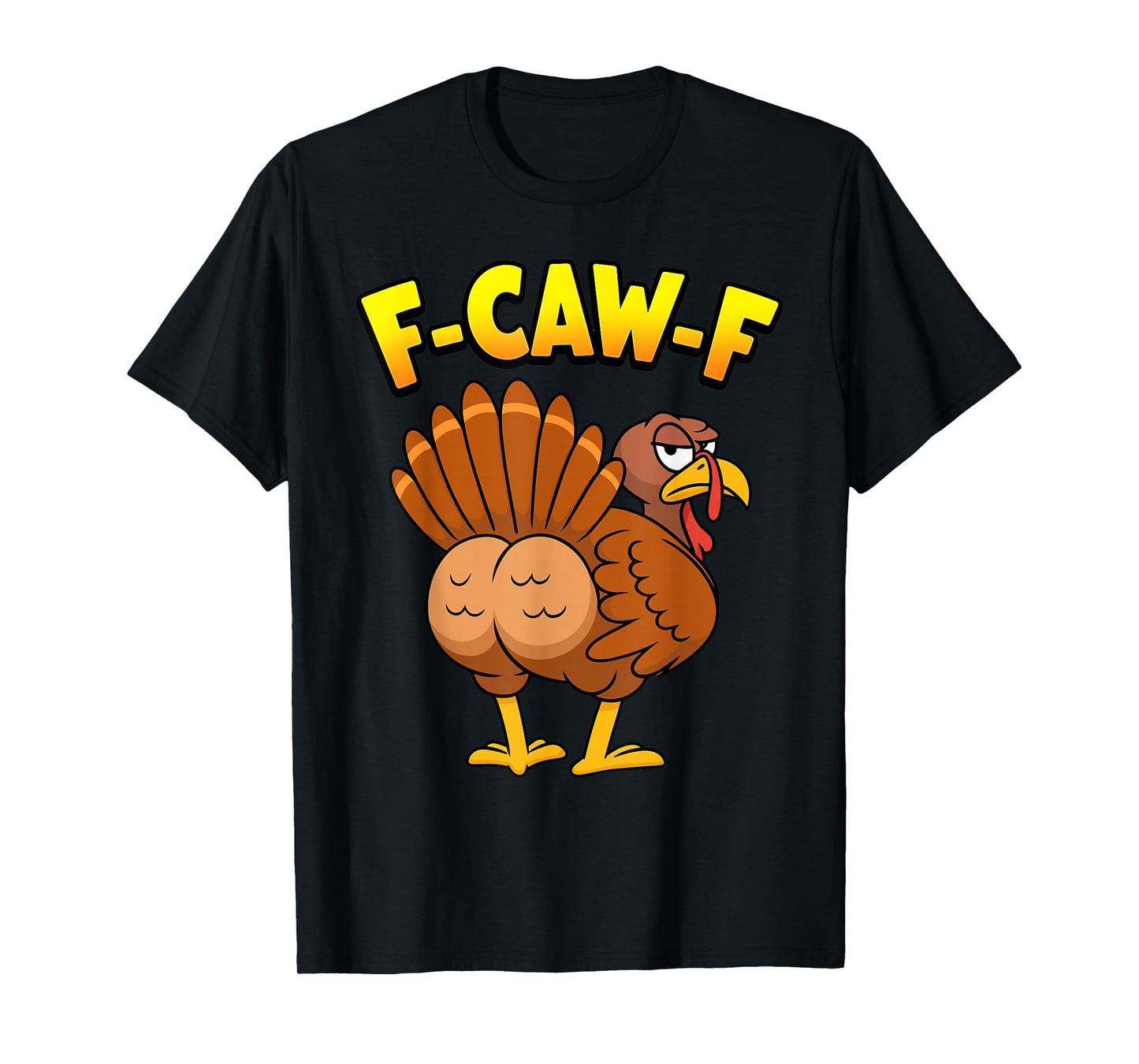Thanksgiving F-Caw-F Turkey Meme Funny Turkey Humor F'CAW-F T-Shirt