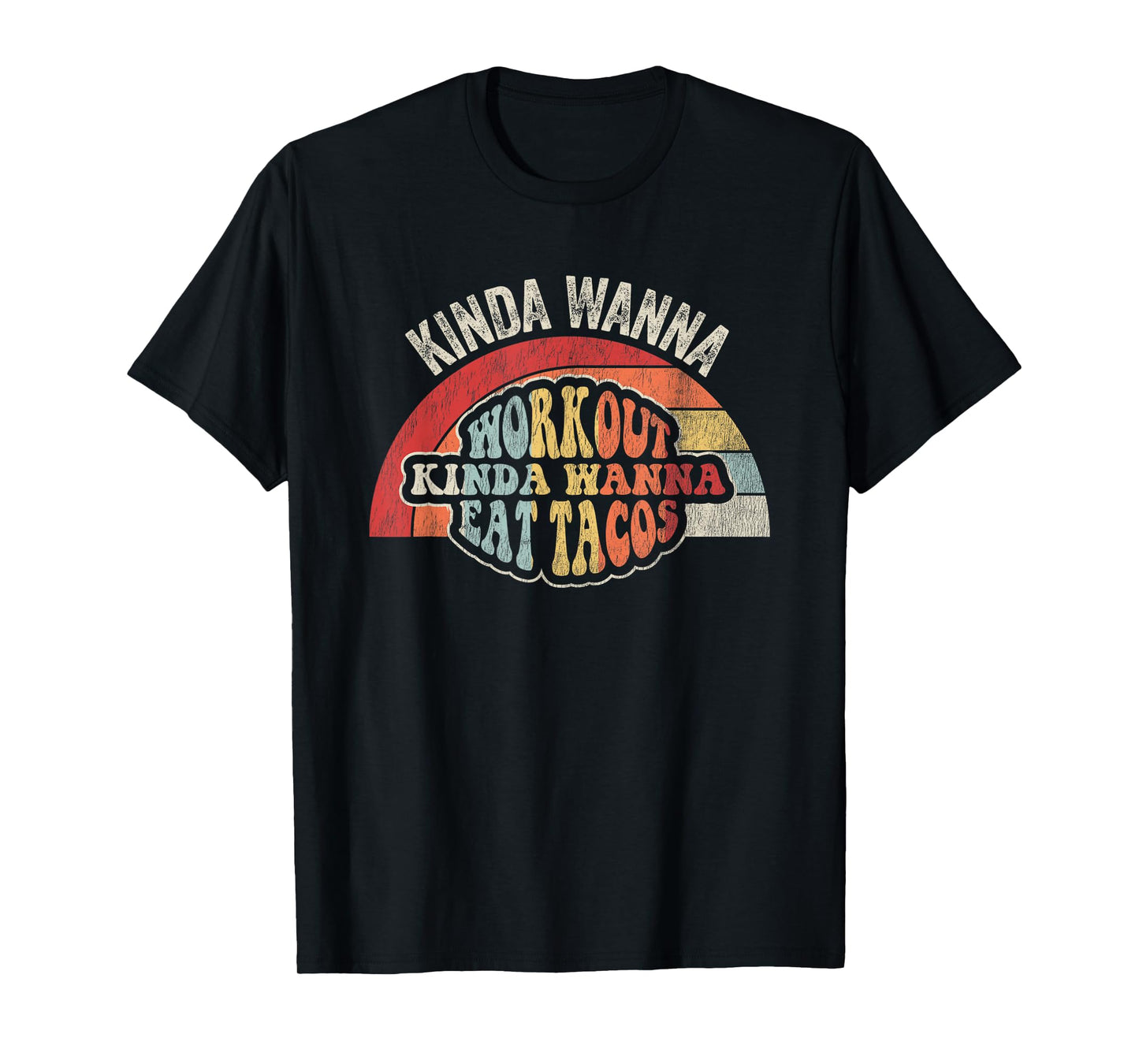 Kinda Wanna Workout Kinda Wanna Eat Tacos T-Shirt