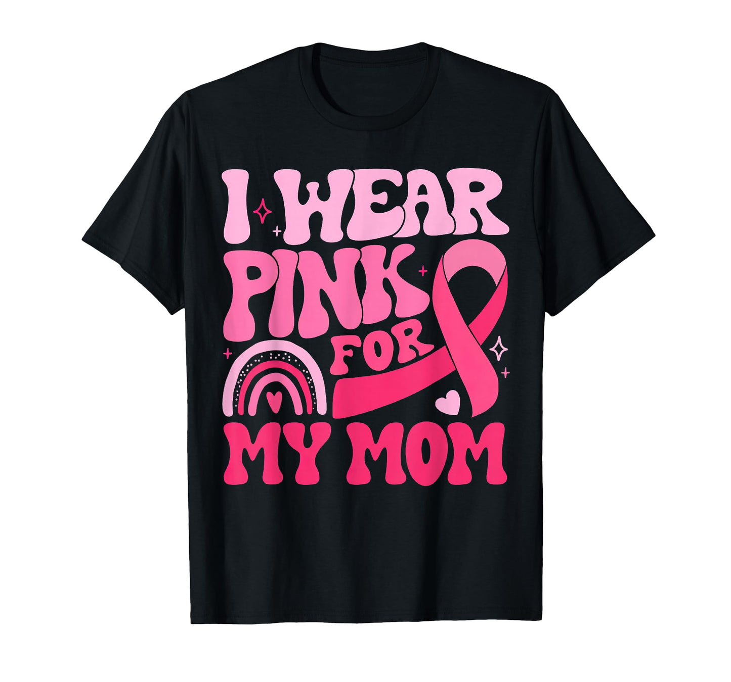 I Wear Pink for My Mom Pink Ribbon Breast Cancer Awareness T-Shirt