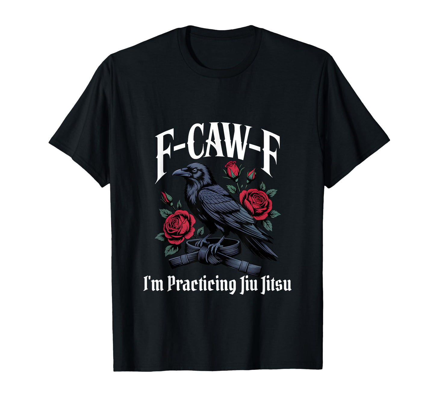 Funny F-Caw-F Jiu Jitsu Gothic T-Shirt