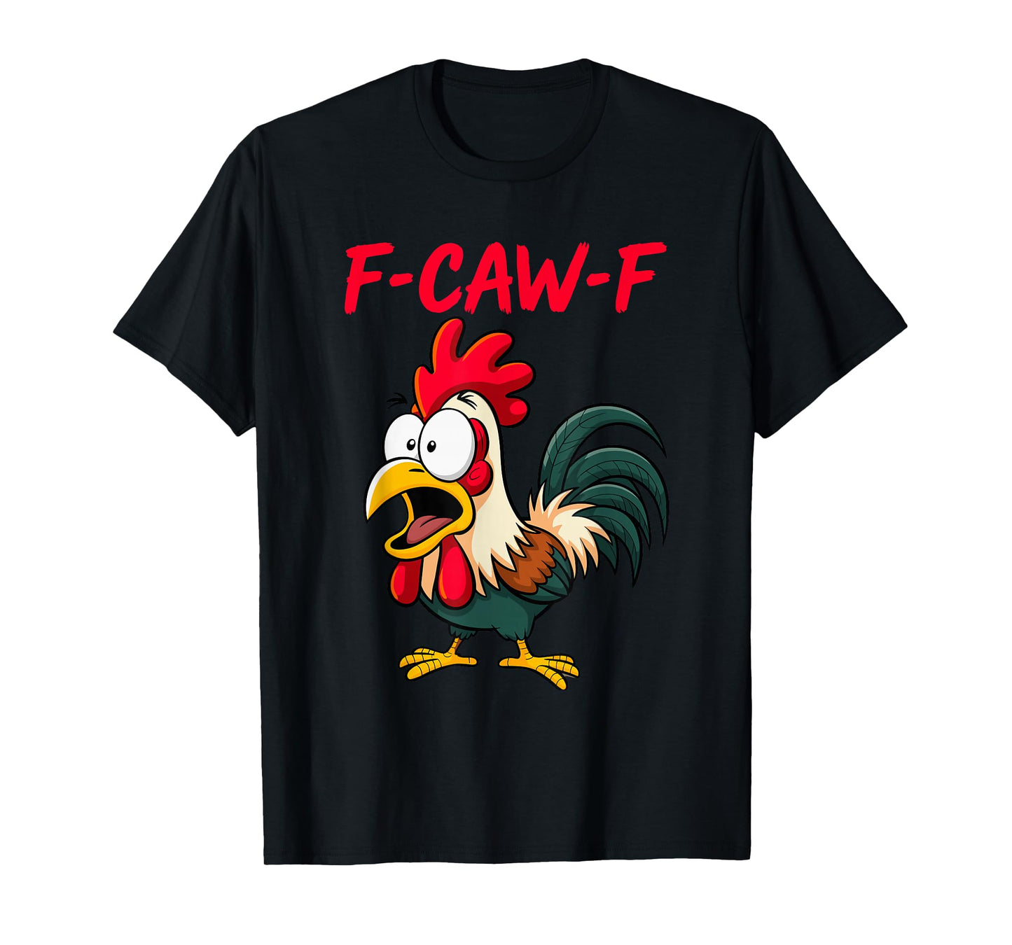 F-Caw-F Funny Chicken Humor FCAWF Chicken Quote Rooster Meme T-Shirt