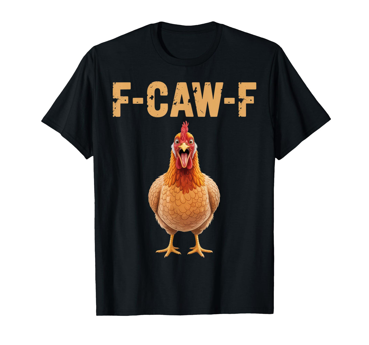 F-CAW-F Funny Chicken Graphic Humor Poultry Joke Tee T-Shirt