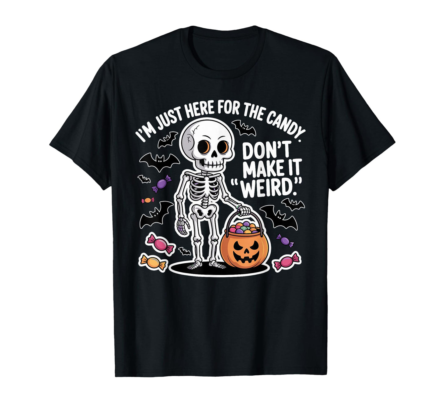 I’m Just Here for The Candy Skeleton Funny Humor T-Shirt