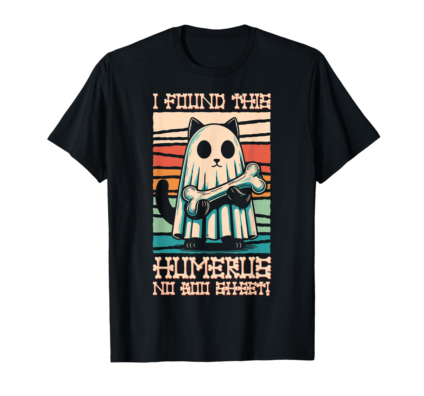 I Found This Humerus No Boo Sheet - Funny Cat Halloween T-Shirt