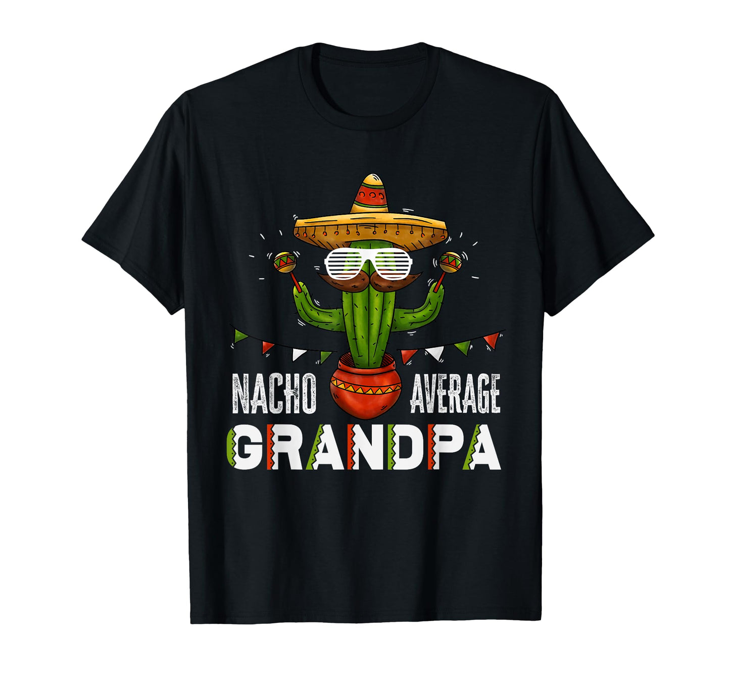 Nacho Average Grandpa Funny Saying Mexican Old Man Grandpa T-Shirt