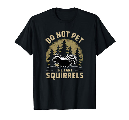 Do Not Pet The Fart Squirrels Funny Skunk Retro T-Shirt