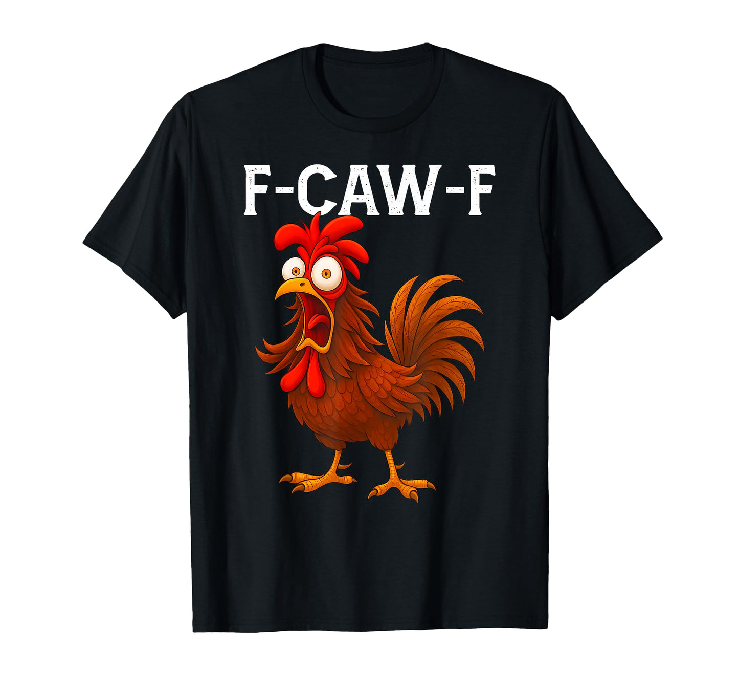 F-Caw-F Funny Chicken Humor Quote Screaming Rooster Meme Art T-Shirt