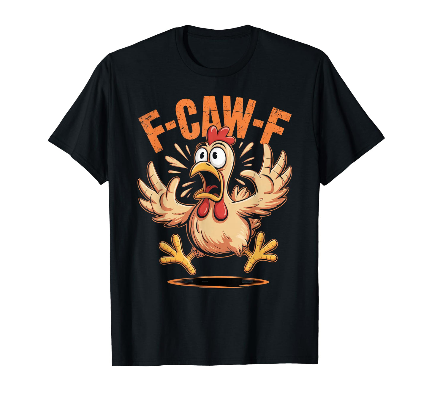 F-CAW-F Funny Chicken Quote Rooster Meme T-Shirt