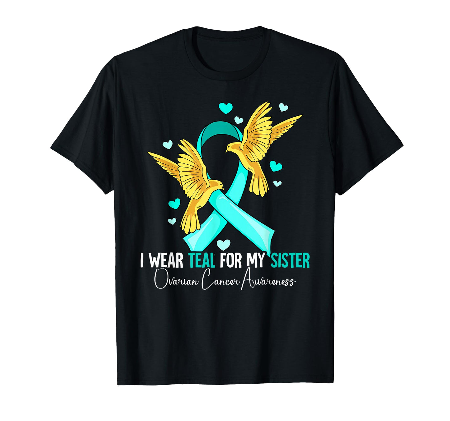 I Wear Teal For My Sister Ovarian Cancer Awareness T-Shirt