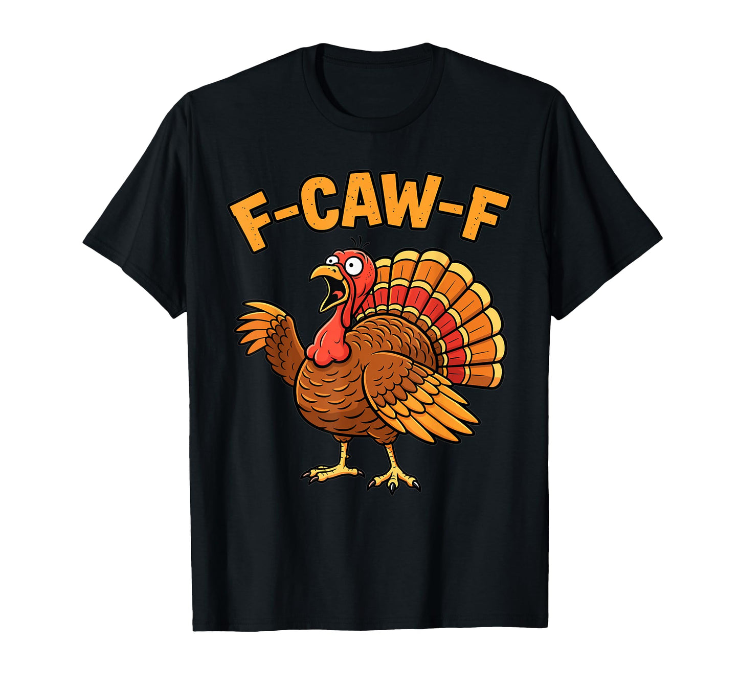 Thanksgiving Funny Turkey F-Caw-F Cartoon Humor Design T-Shirt
