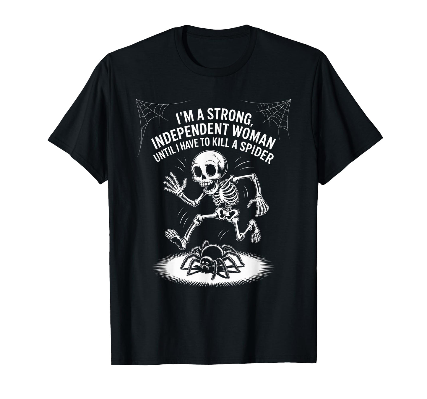 Skeleton I'm A Strong Independent Woman Until I Have to T-Shirt