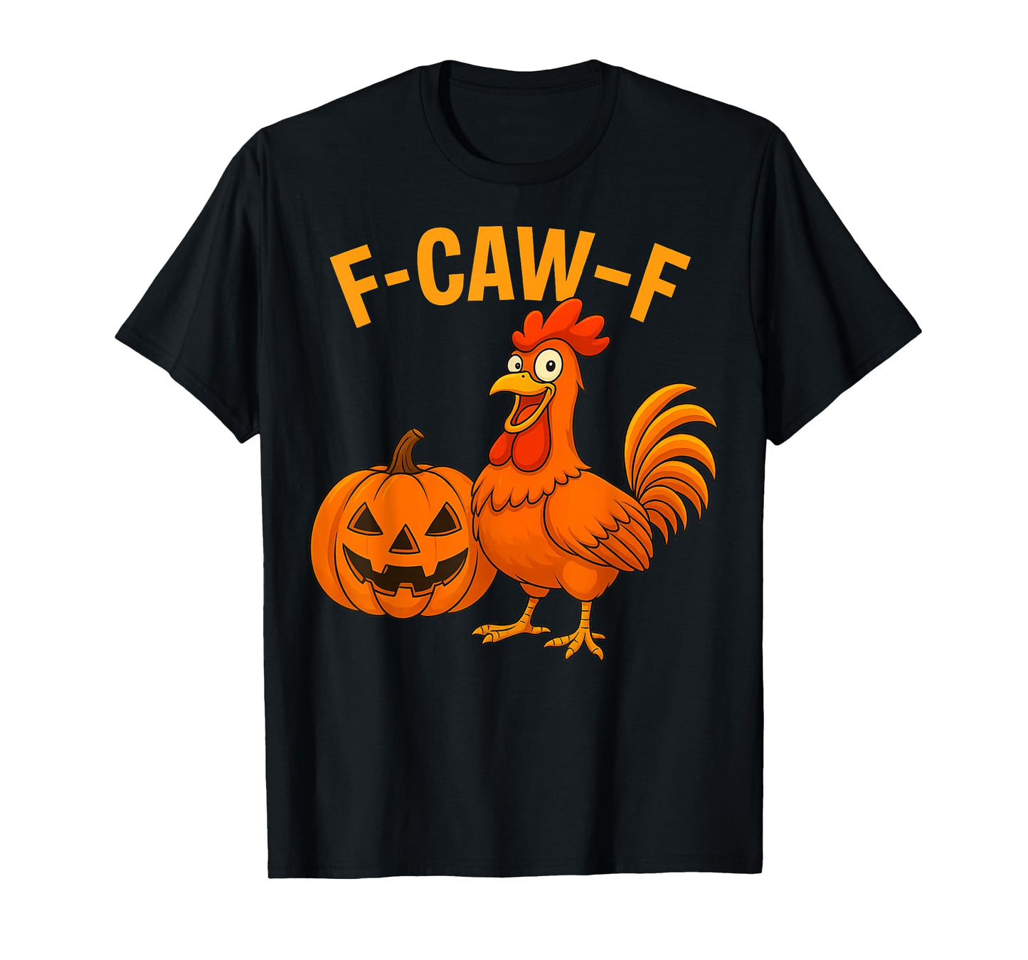 F-Caw-F Funny Chicken Humor Quote Rooster Pumpkin Halloween T-Shirt