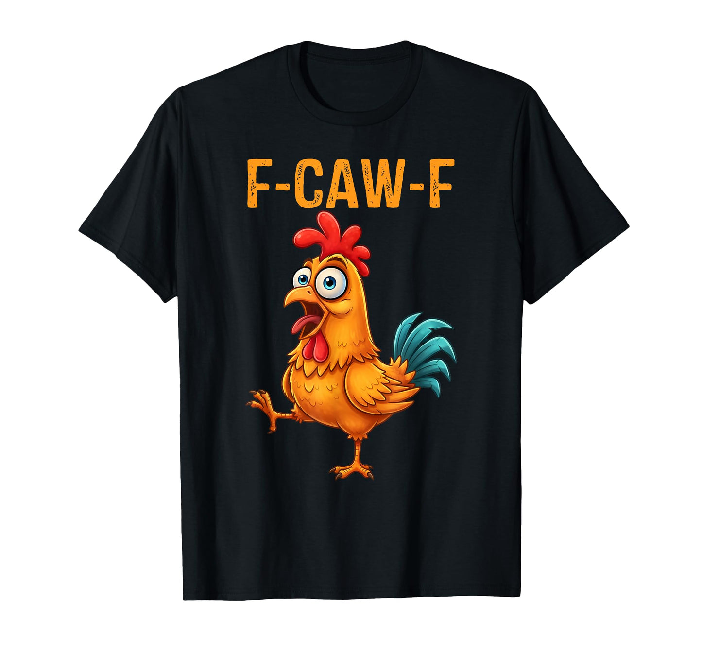 F-Caw-F Eagerlys Colorful Chicken Funny Rooster Meme T-Shirt