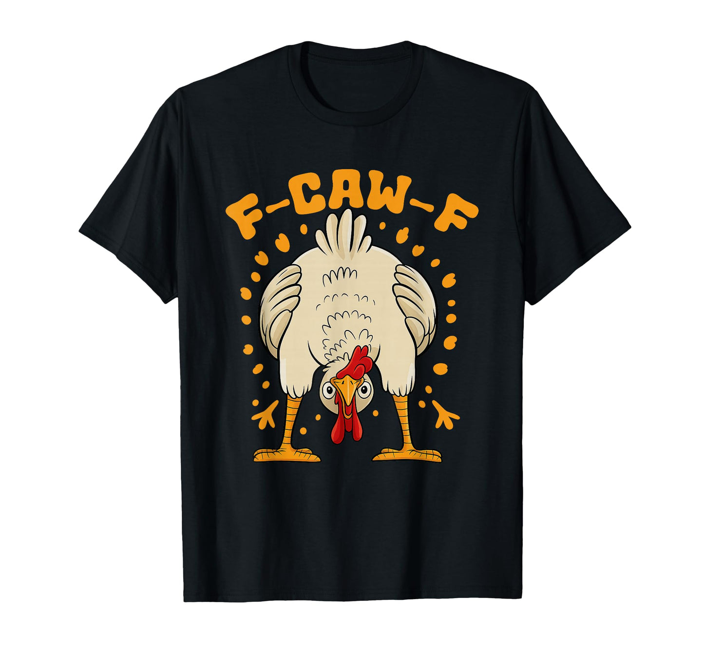 Funny F-Caw-F Chicken FCAWF Chicken T-Shirt