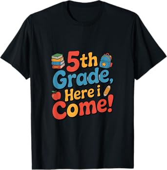 5th Grade Here i Come, Back To School Stuff T-Shirt