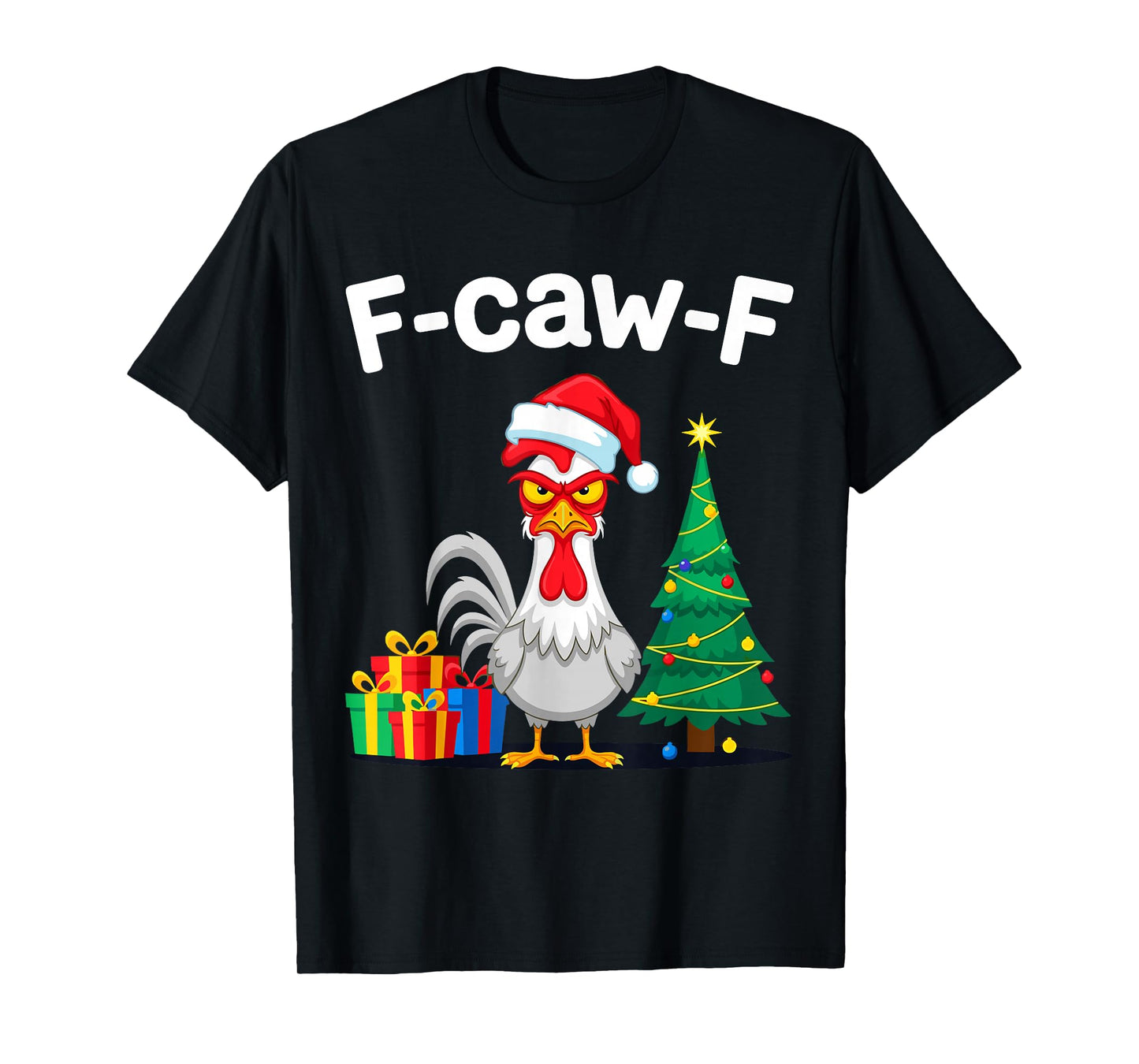 F-CAW-F Christmas Rooster F cawf Chicken X-Mas Men Women T-Shirt