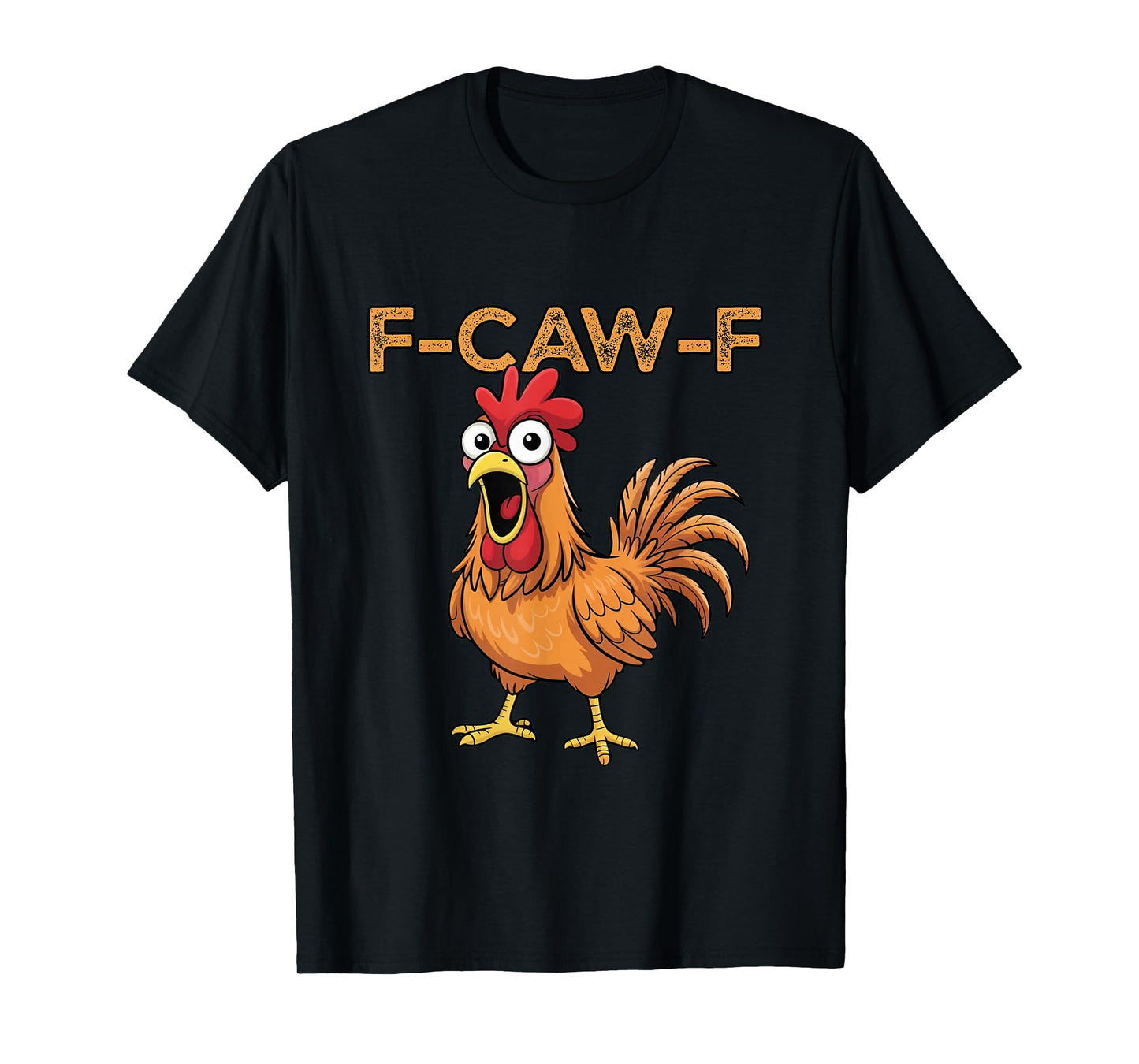 F-Caw-F Funny FCAWF Chicken Adult Humor Quote Rooster Meme T-Shirt