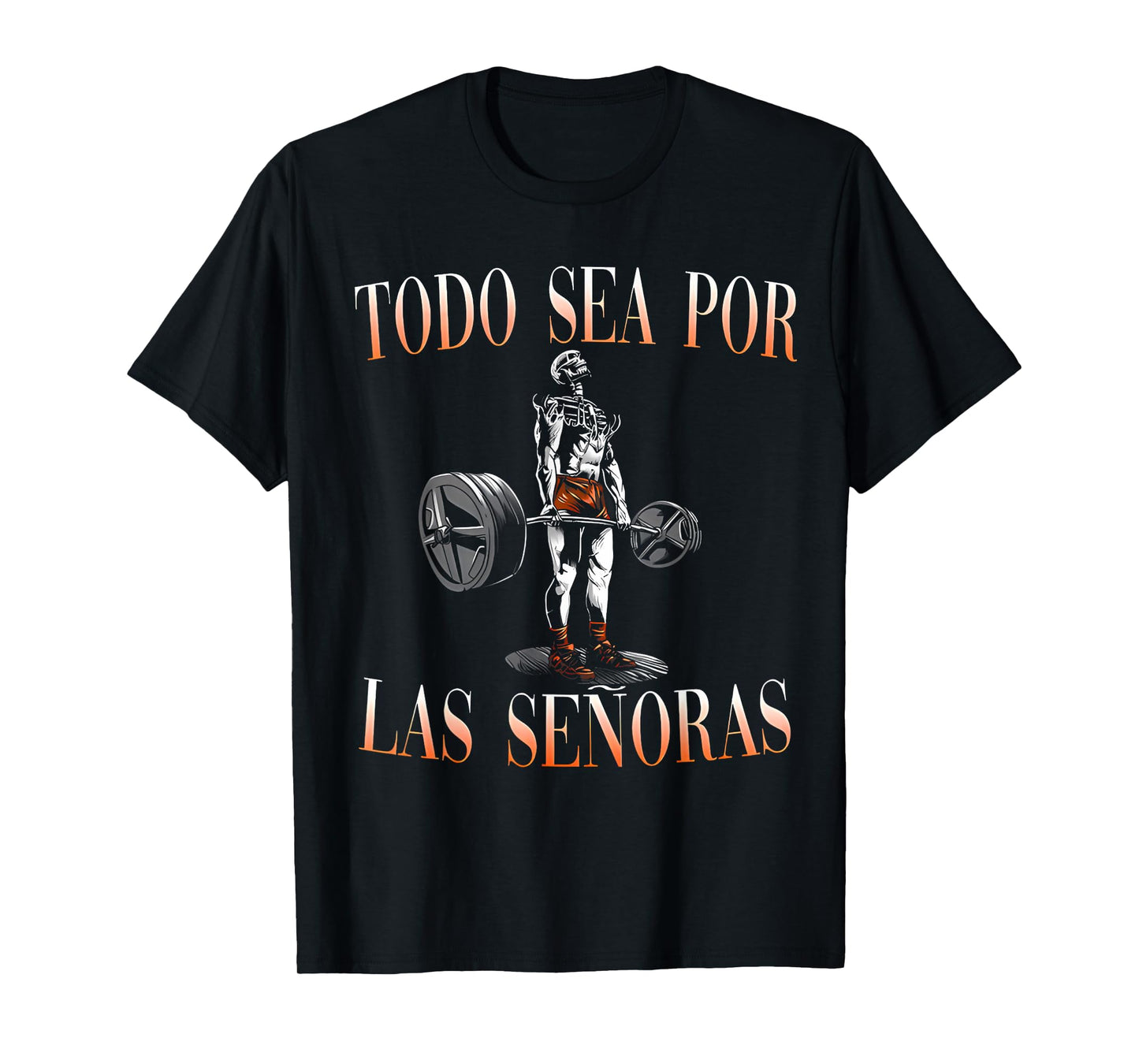 Todo Sea Por Las Señoras Gym Calaca Funny Latino Sayings T-Shirt