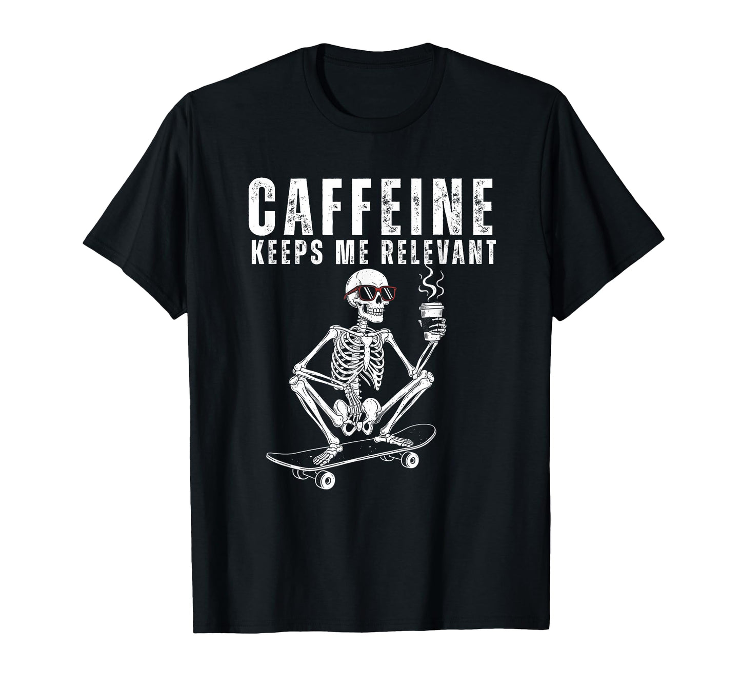 Caffeine Keeps Me Relevant Skeleton Coffee Skateboard Design T-Shirt