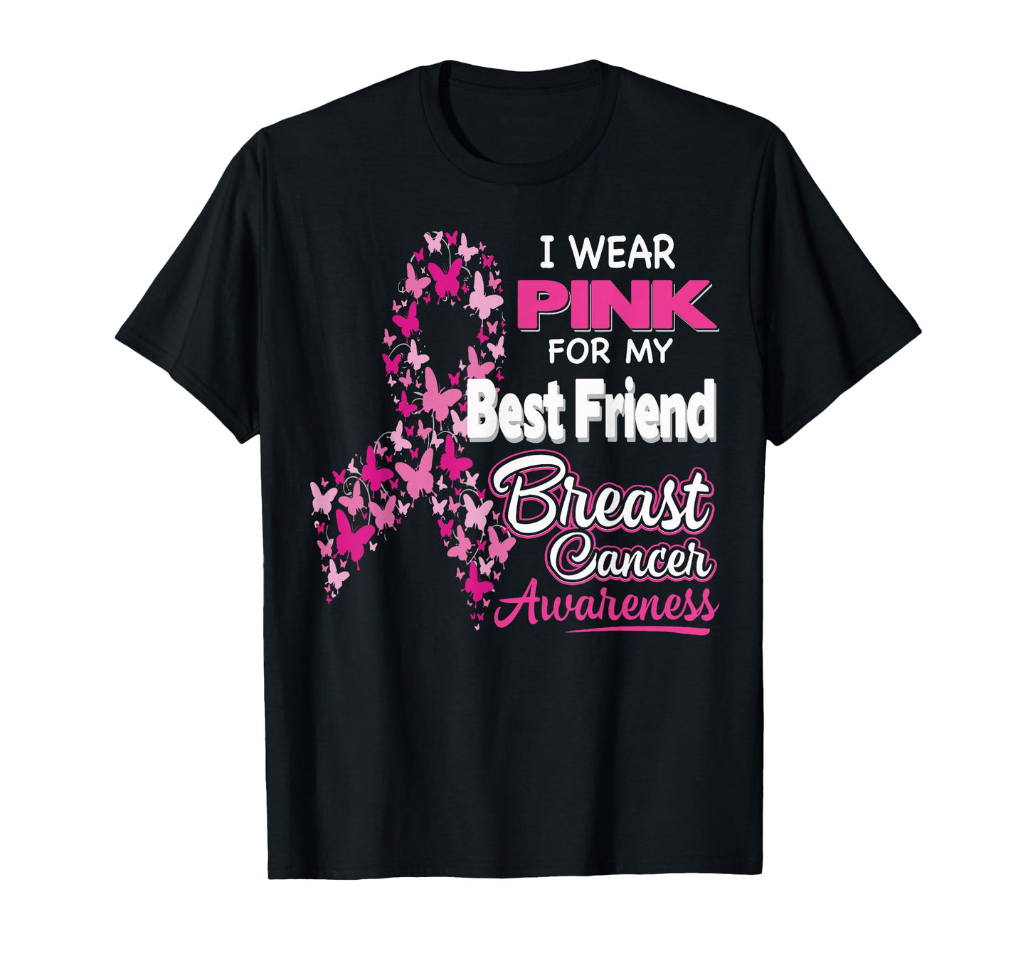 I wear Pink for my Best Friend - Breast Cancer Awareness T-Shirt