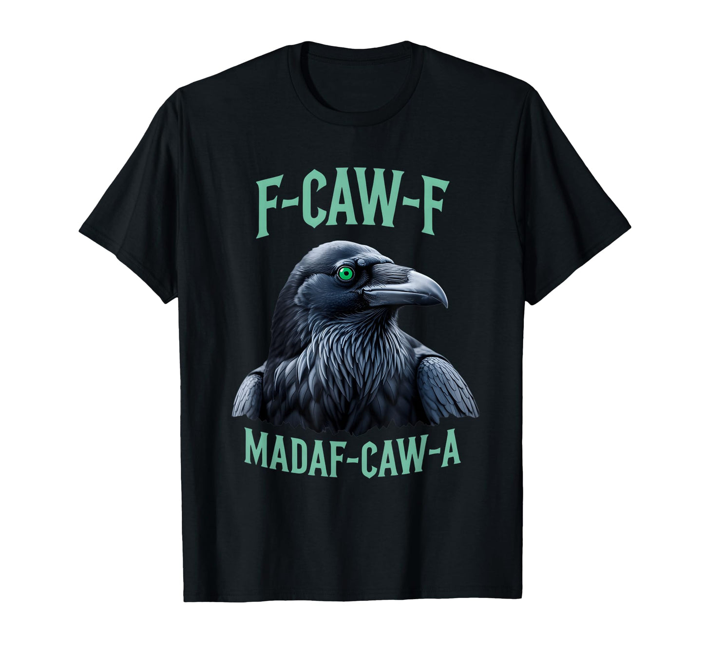 F-Caw-F Black Crow Blackbird FCAWF Madafakas T-Shirt