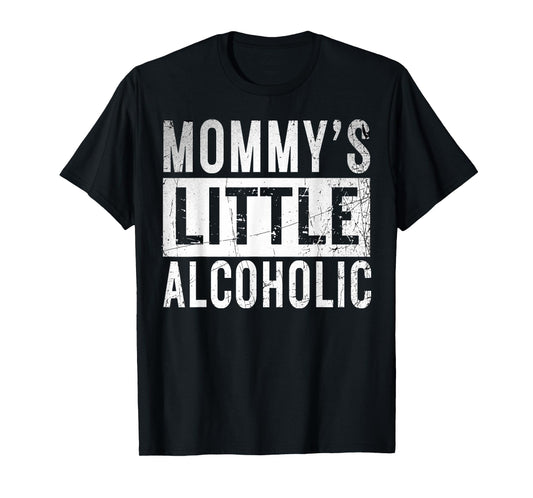 Mommy's little alcoholic Funny edgy Alcoholism Mom Humor T-Shirt
