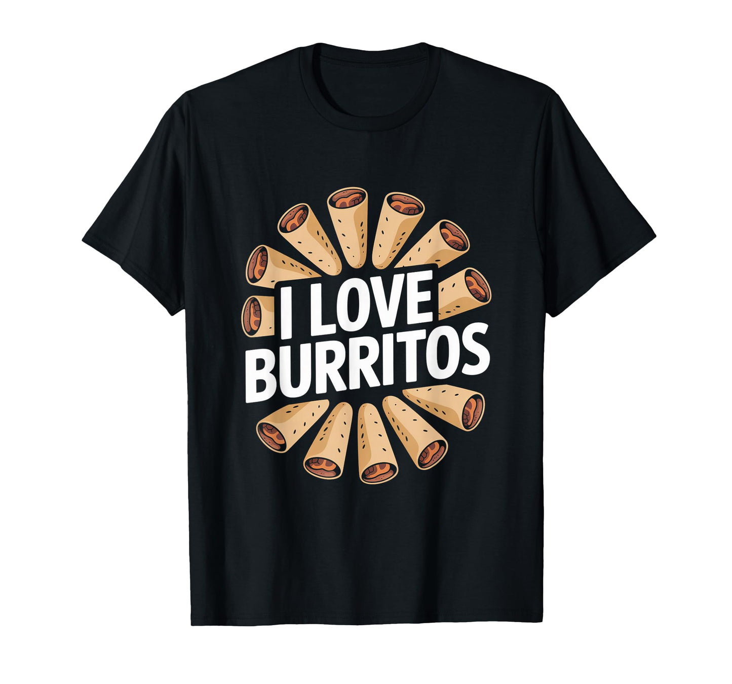 I Love Burritos Funny Foodie Delight T-Shirt