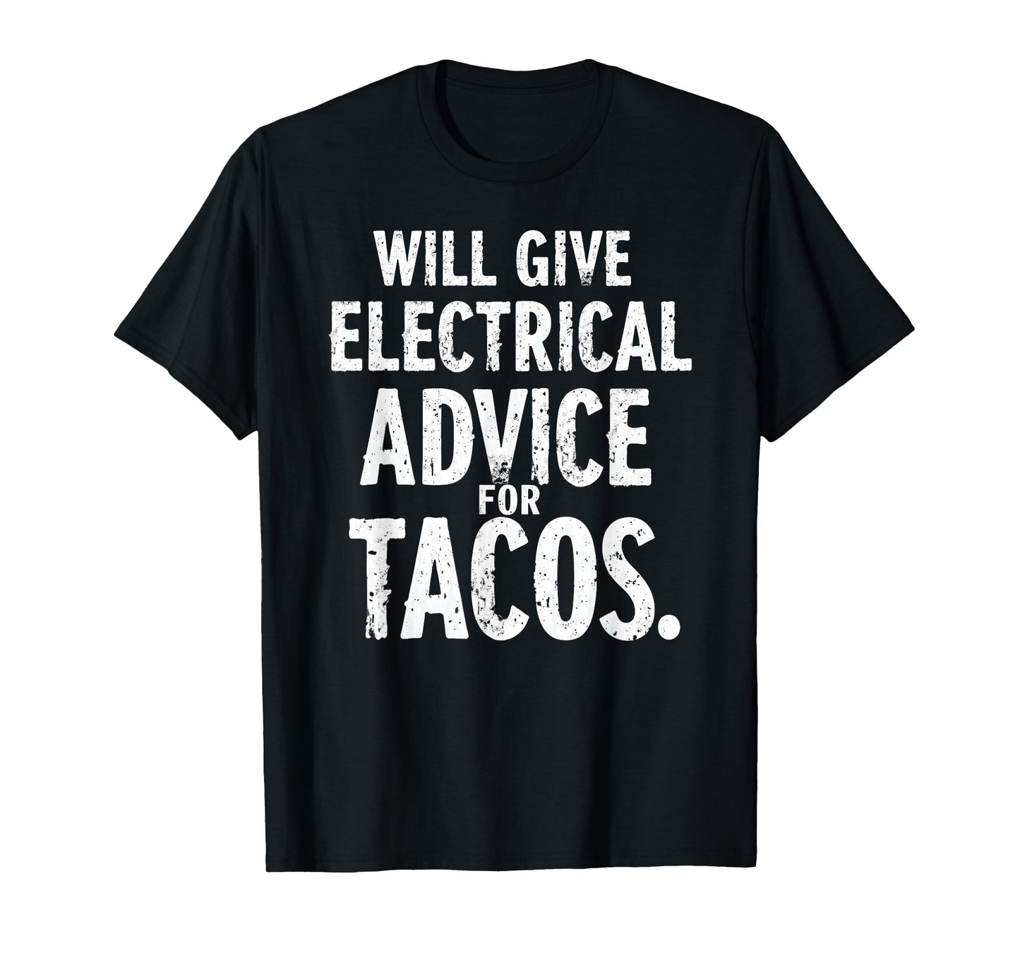 Electrician Lineman Will Give Electrical Advice for Tacos T-Shirt