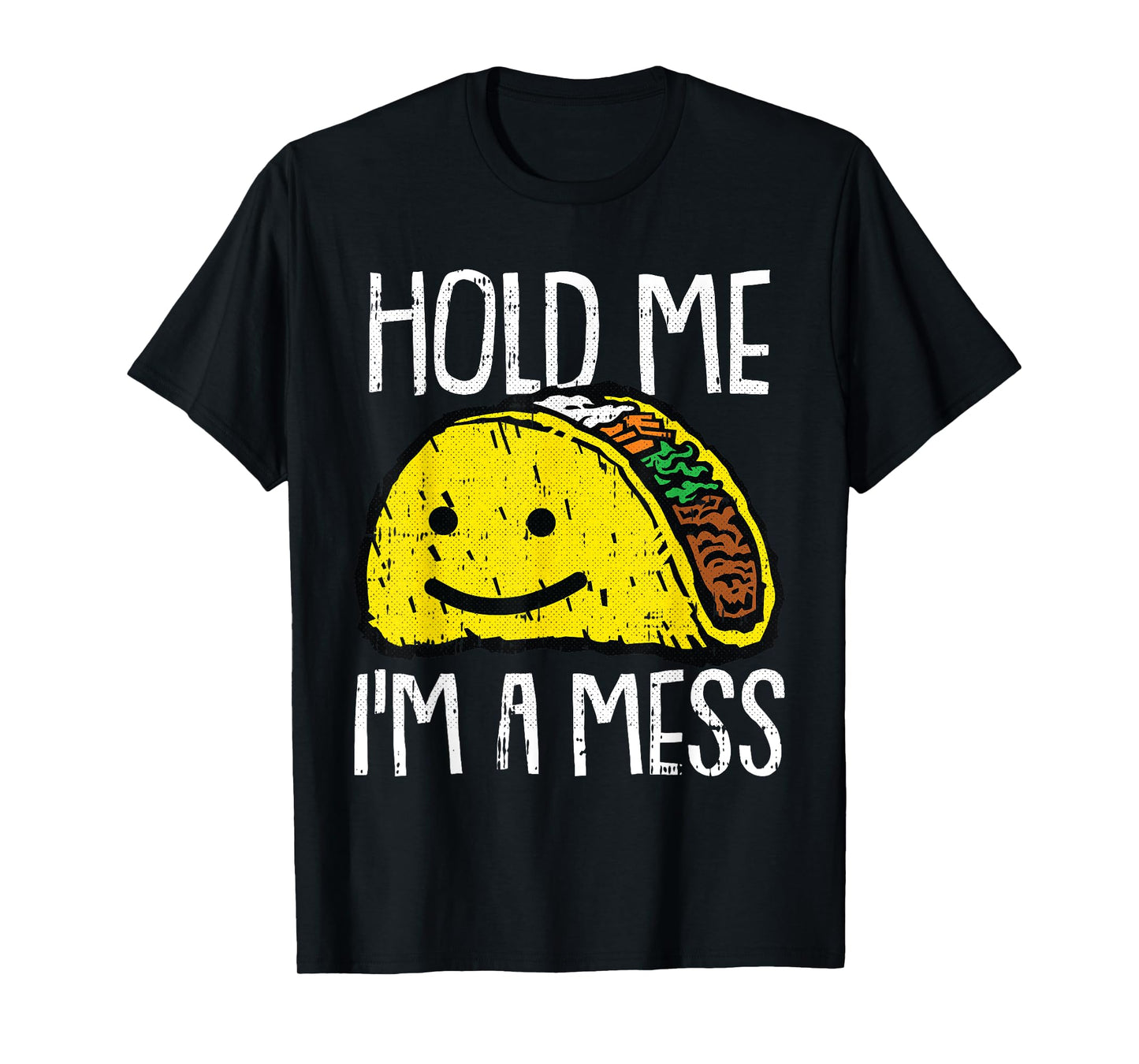 Hold Me Im A Mess Lazy Halloween Costume Taco Mexican Food T-Shirt