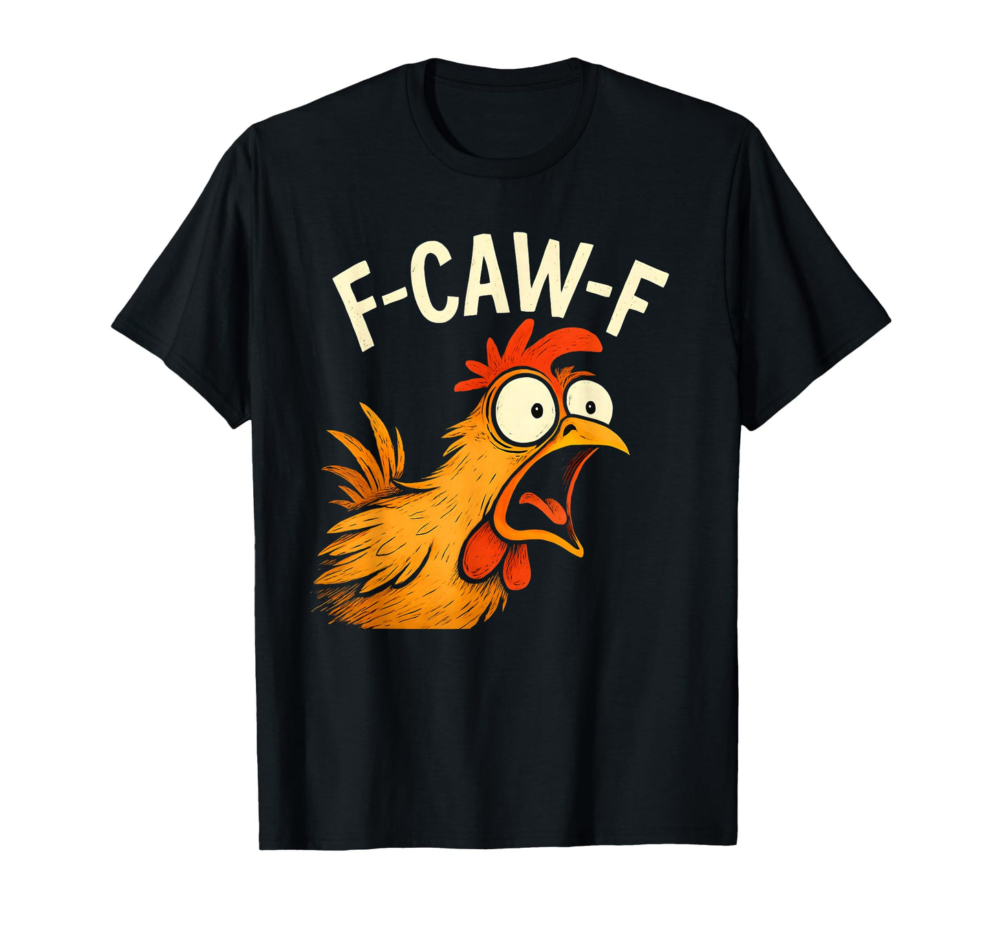 F-Caw-F Funny Chicken Humor Design F-Caw-F Chicken Lover T-Shirt