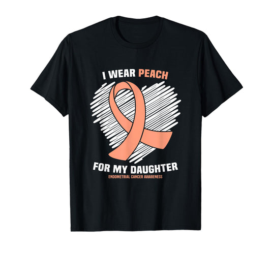 I Wear Peach For My Daughter Endometrial Cancer Awareness T-Shirt