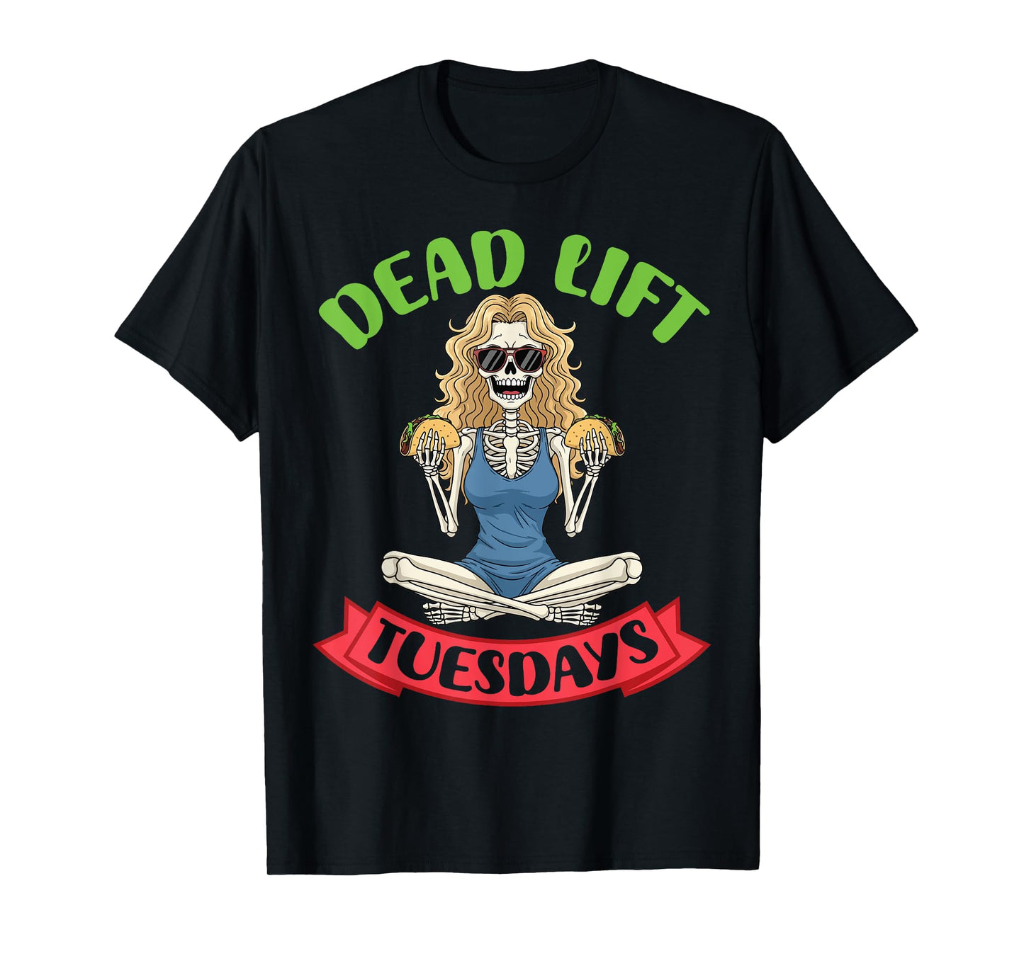 Spooky Skeleton Girl with Tacos Dead Lift Tuesdays Fitness T-Shirt