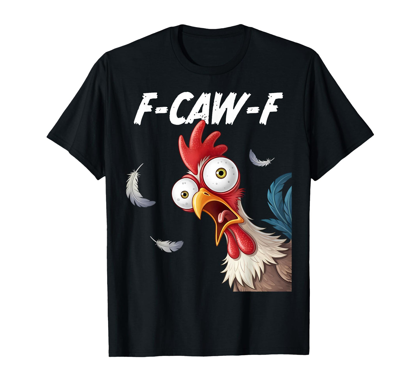 F-Caw-F Rooster Bird Funny Chicken F-Caw-F Meme Adult Humor T-Shirt