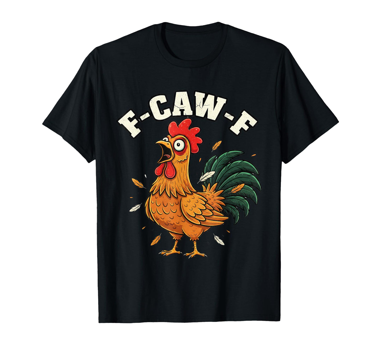 F-Caw-F Angry Chicken Humor fcawf Quote Rooster Meme Funny T-Shirt