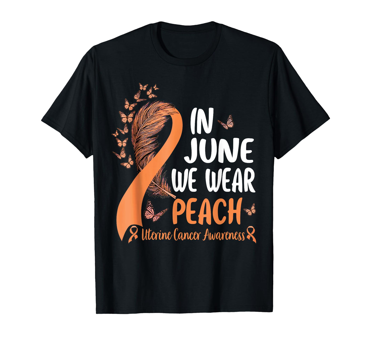 In June We Wear Peach For Uterine Cancer Awareness T-Shirt