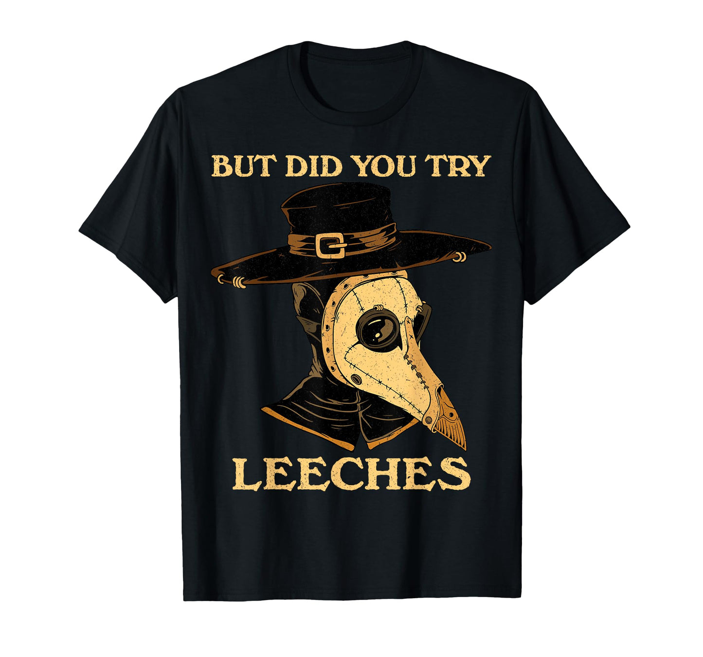 But Did You Try Leeches Plague Doctor Middle Age Medicines T-Shirt