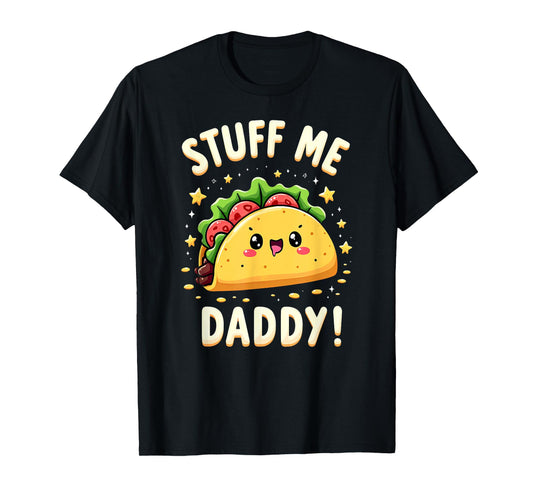Dark Humor Taco Stuff Me Daddy T-Shirt