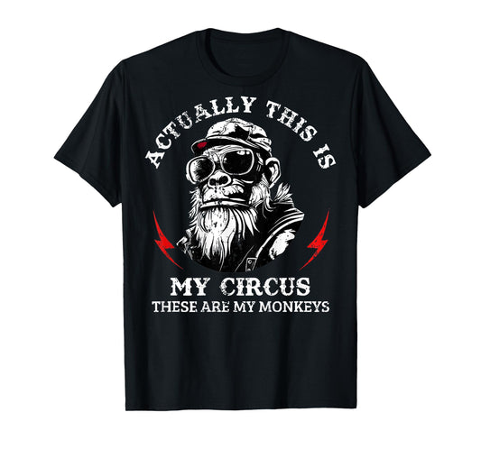 Actually This is My Circus These are My Monkeys (On Back) T-Shirt