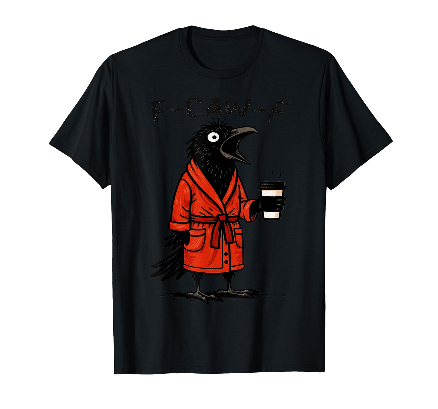 f caw f t Shirt Funny Crow Graphic f-caw-f T-Shirt