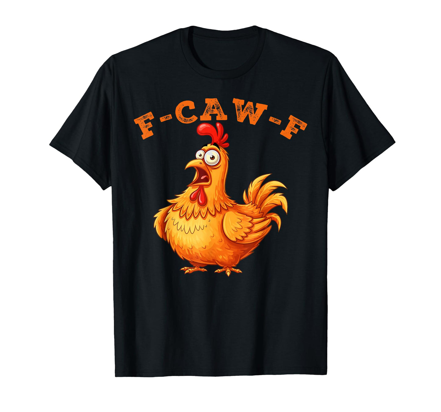 F-Caw-F Funny Chicken Humor Quote Rooster Meme T-Shirt