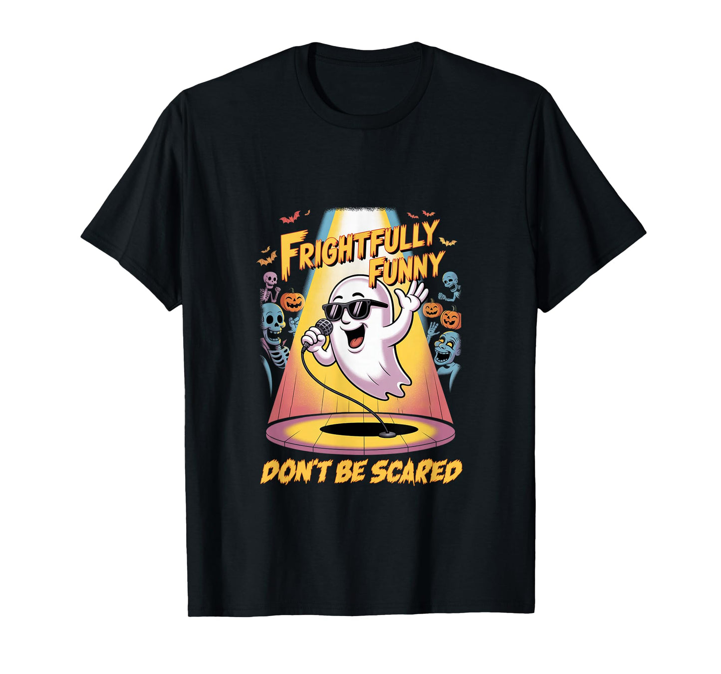 Frightfully Funny Don't Be Scared Comedy Ghost Halloween T-Shirt