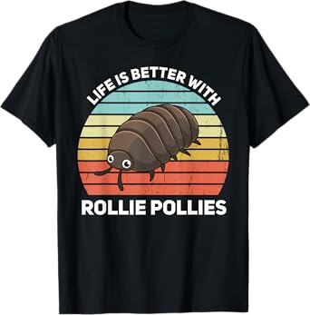 Life Is Better With Rollie Pollies Funny Entomologist T-Shirt