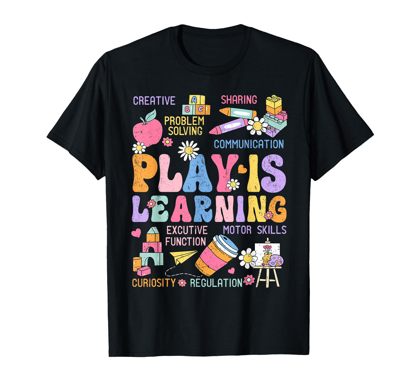 Play Is Learning Teacher Back To School First Day Of School T-Shirt