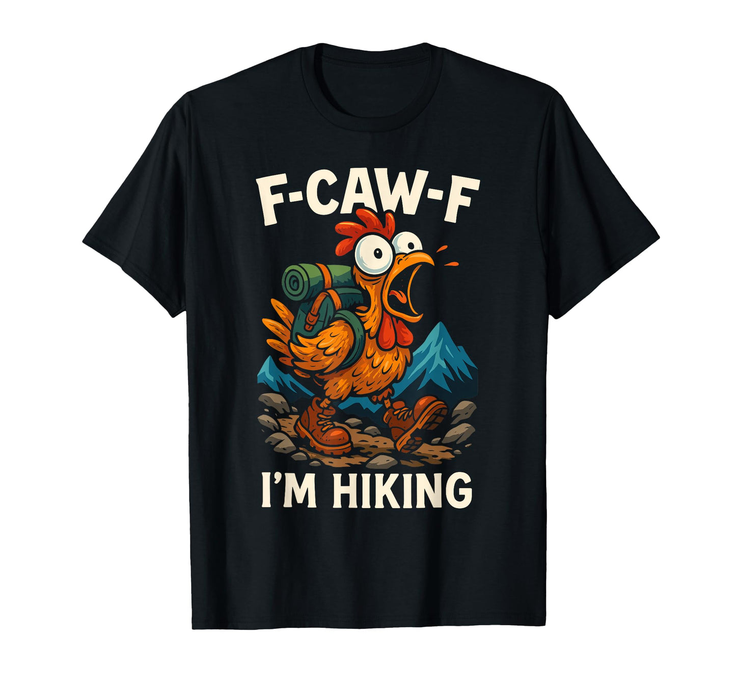 F-Caw-F Funny Chicken Hiking Humor Hike Quote F Caw F Meme T-Shirt