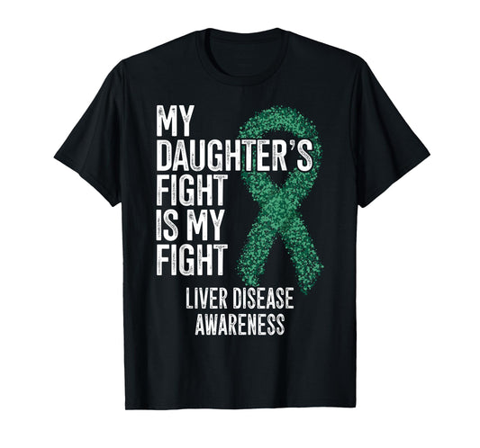 My Daughter's Fight Is My Fight Liver Disease Awareness T-Shirt