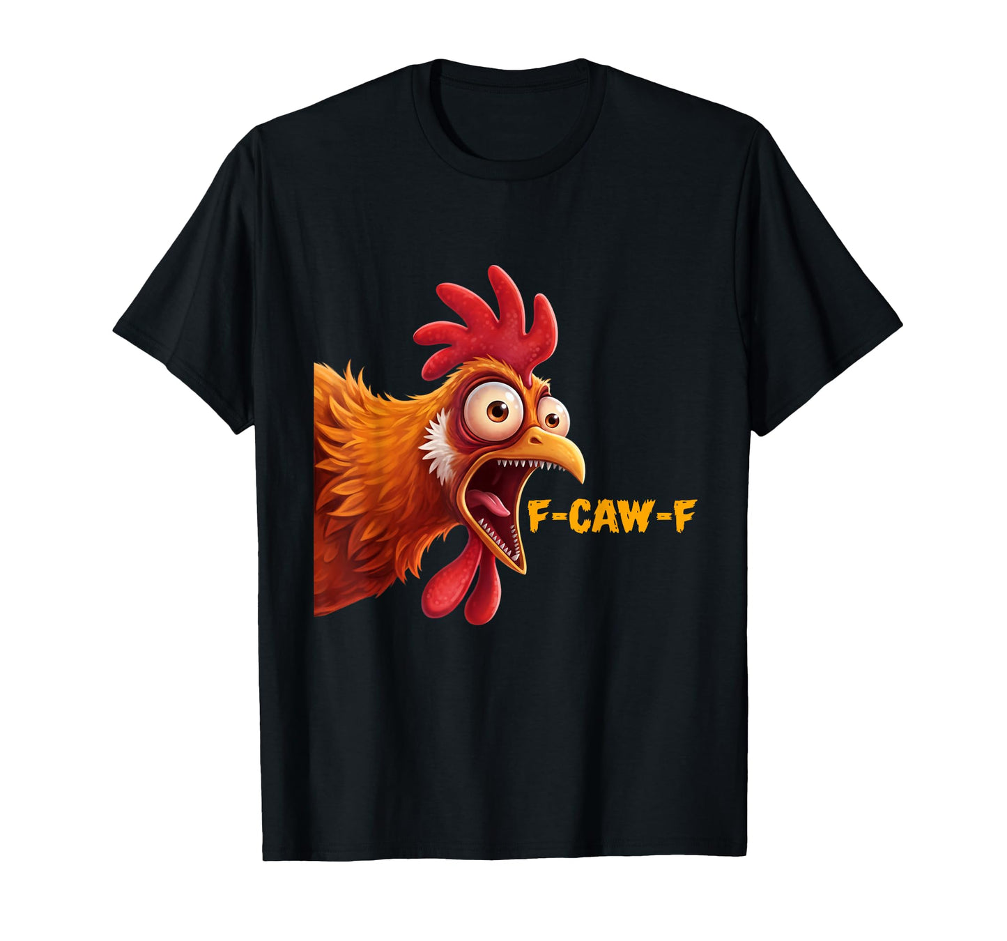 Funny F-Caw-F Chicken Funny Rooster Quote Humor T-Shirt