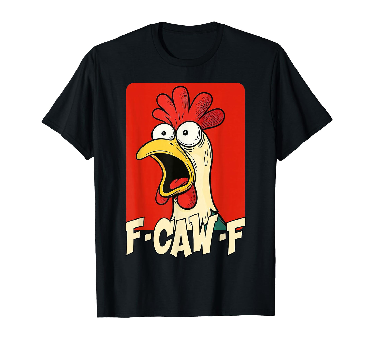 F-Caw-F Funny Chicken Humor Quote Rooster Meme Funny Bird T-Shirt