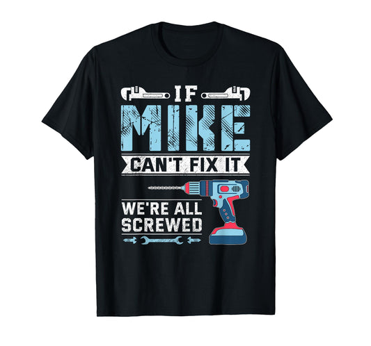 Mens If Mike can't fix it handyman repair man T-Shirt